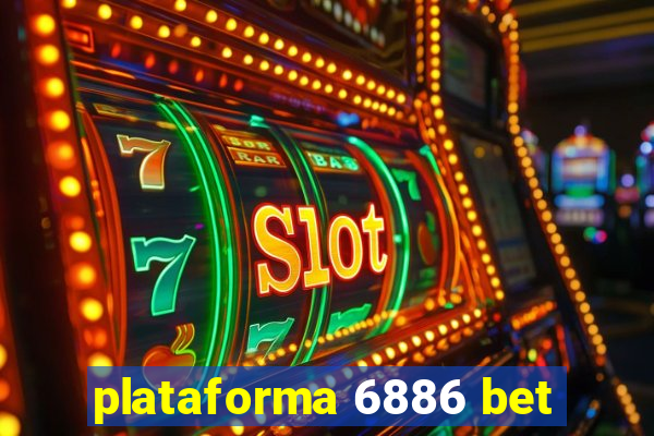 plataforma 6886 bet